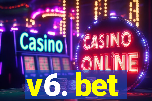 v6. bet